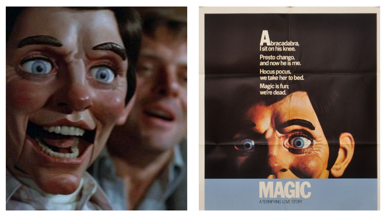 A side-by-side comparison of a film still and poster for the horror movie "Magic", both showcasing a wide-eyed, unsettling ventriloquist dummy. The poster on the right includes the text: "Abracadabra, I sit on his knee. Presto chango, and now he is me. Hocus pocus, we take her to bed. Magic is fun; we're dead. MAGIC A TERRIFYING LOVE STORY."
